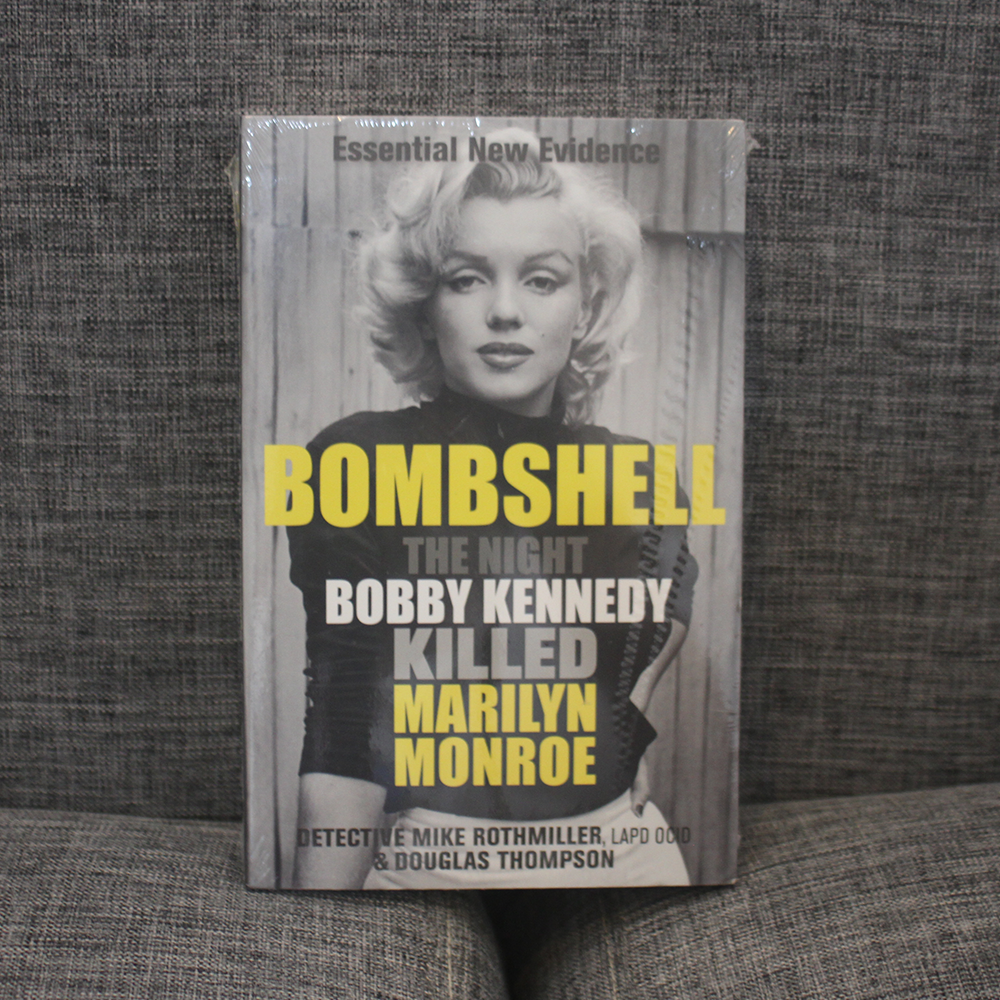 BOMBSHELL The Night Bobby Kennedy Killed Marilyn Monroe